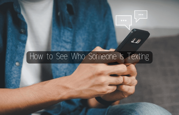 How to Check Someone’s Text Message without Being Noticed [Newest]