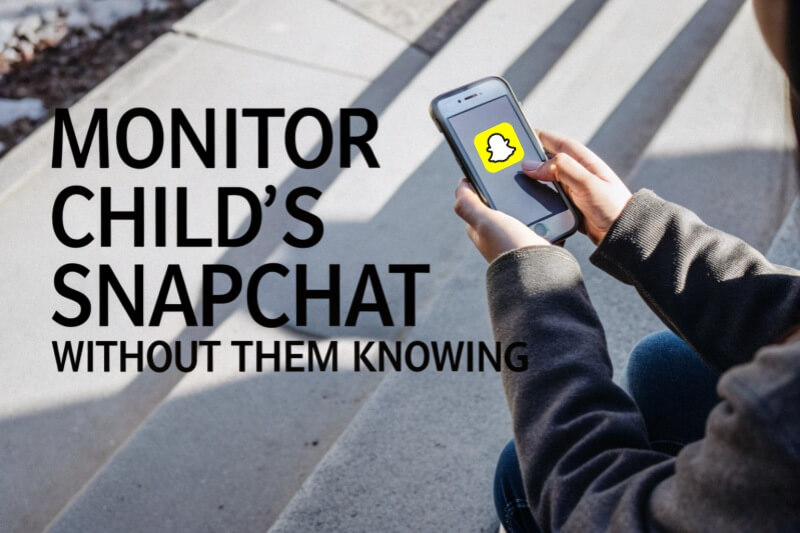 monitor child snapchat without them knowing