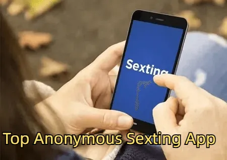 Top 9 Anonymous Sexting Apps