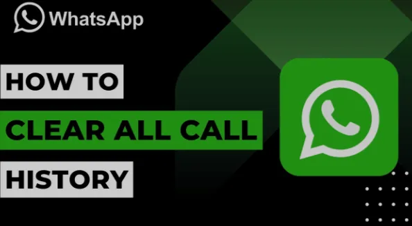 How to Clear Calls on WhatsApp: Everything You Want to Know
