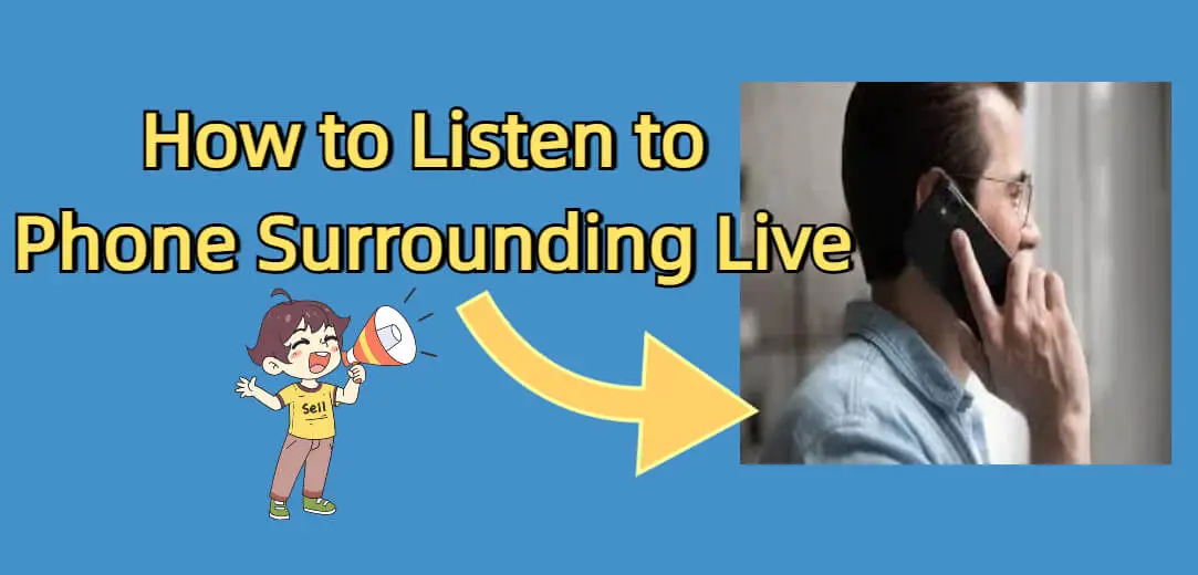 How to Listen to Phone Surrounding Live Free [2025 Best Solutions]
